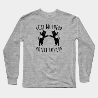 Cat Mother Knit Lover, Perfect Funny Cat and Knitting lovers Gift Idea Long Sleeve T-Shirt